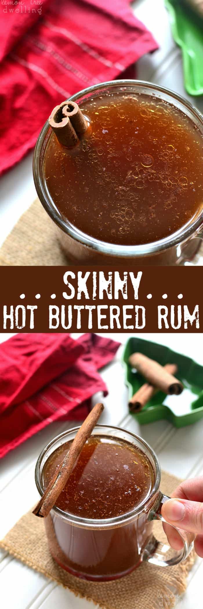 Skinny Hot Buttered Rum - Lemon Tree Dwelling Skinny Hot Buttered Rum is packed with the delicious flavors of cinnamon, nutmeg, ginger, and brown sugar. This hot drink is all lightened up for the holidays!